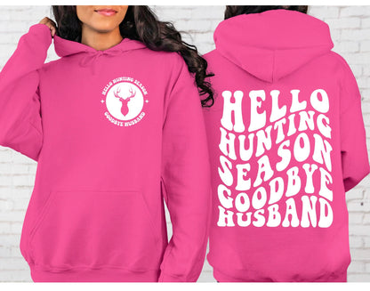 Hello Hunting season goodbye husband hoodie