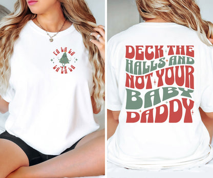 Deck the halls and not your baby daddy Comfort Colors Christmas Shirt, Comfort Colors Christmas t-shirt, funny Christmas shirt for women