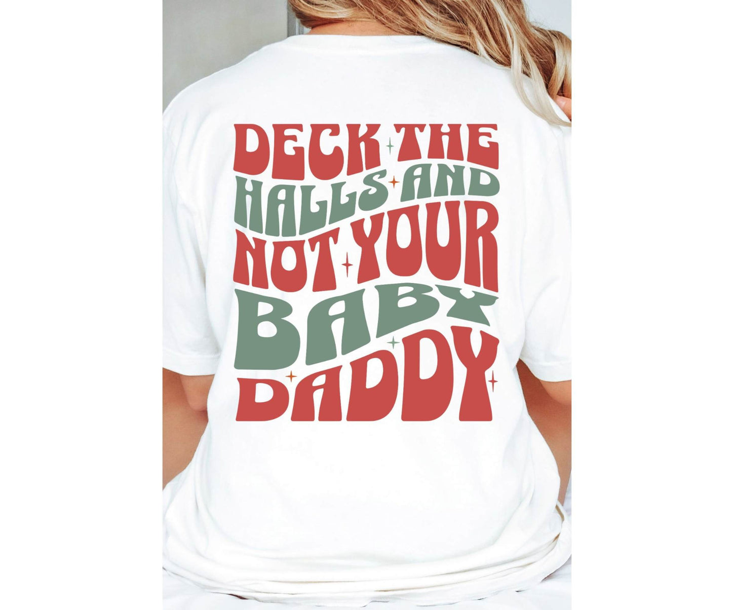 Deck the halls and not your baby daddy Comfort Colors Christmas Shirt, Comfort Colors Christmas t-shirt, funny Christmas shirt for women