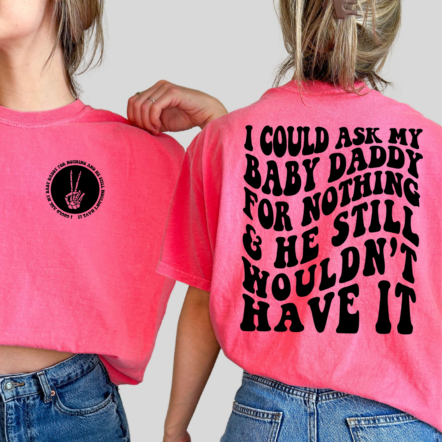 My baby daddy ain’t shit graphic t-shirt Comfort Colors