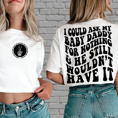 My baby daddy ain’t shit graphic t-shirt Comfort Colors