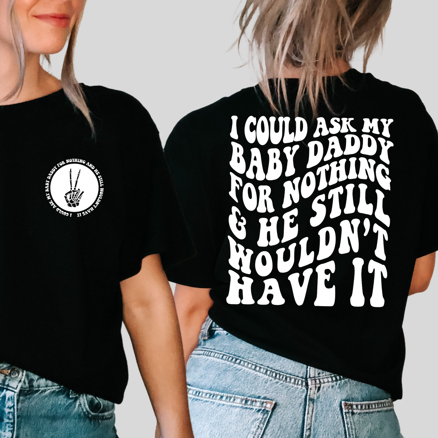 My baby daddy ain’t shit graphic t-shirt Comfort Colors