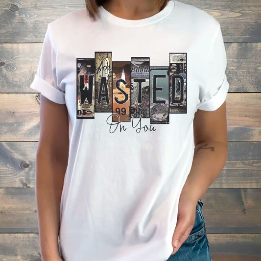 Wasted On You T-Shirt