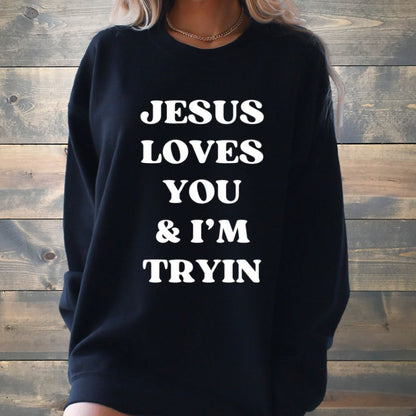 Jesus loves you and I'm trying crew