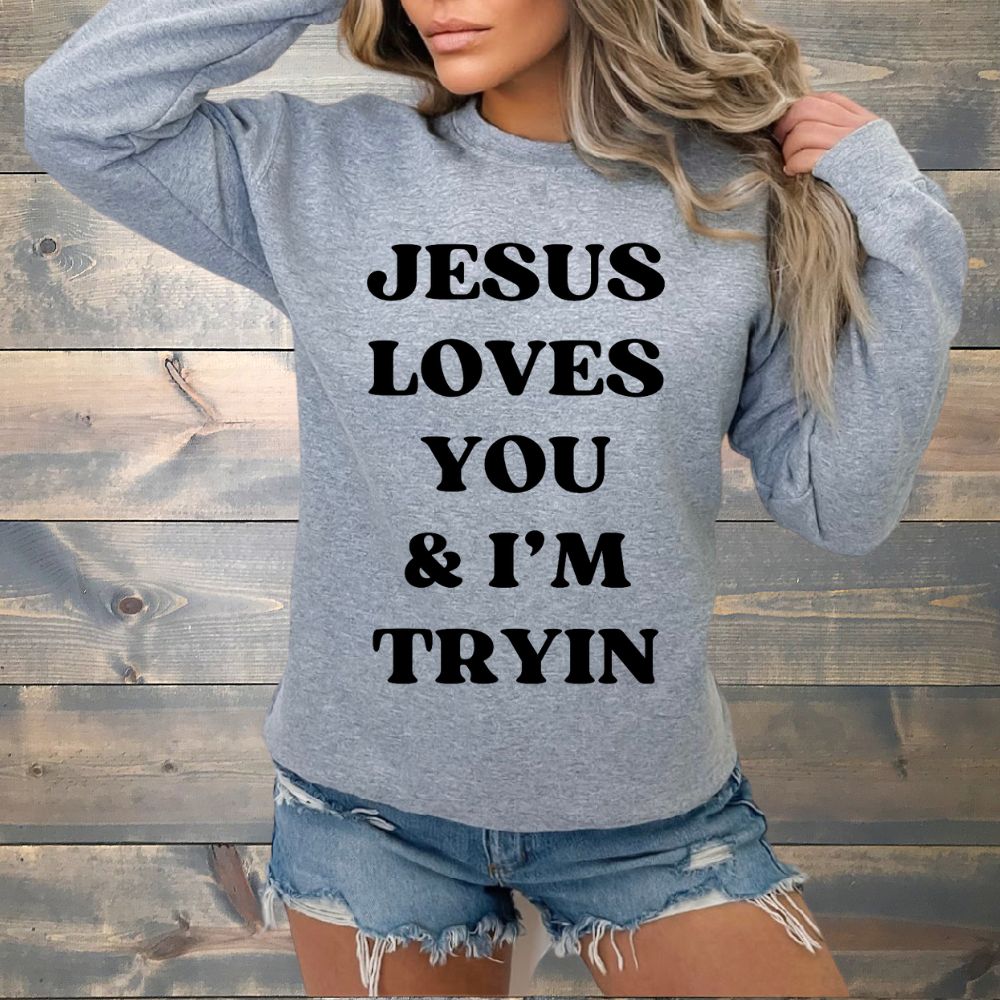 Jesus loves you and I'm trying crew