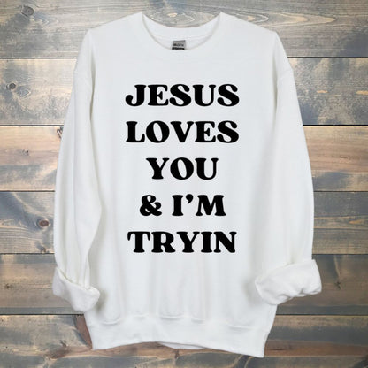 Jesus loves you and I'm trying crew