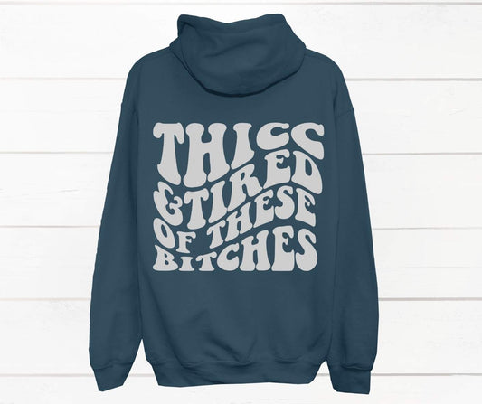 Thicc and tired of these bitches crewneck or hoodie